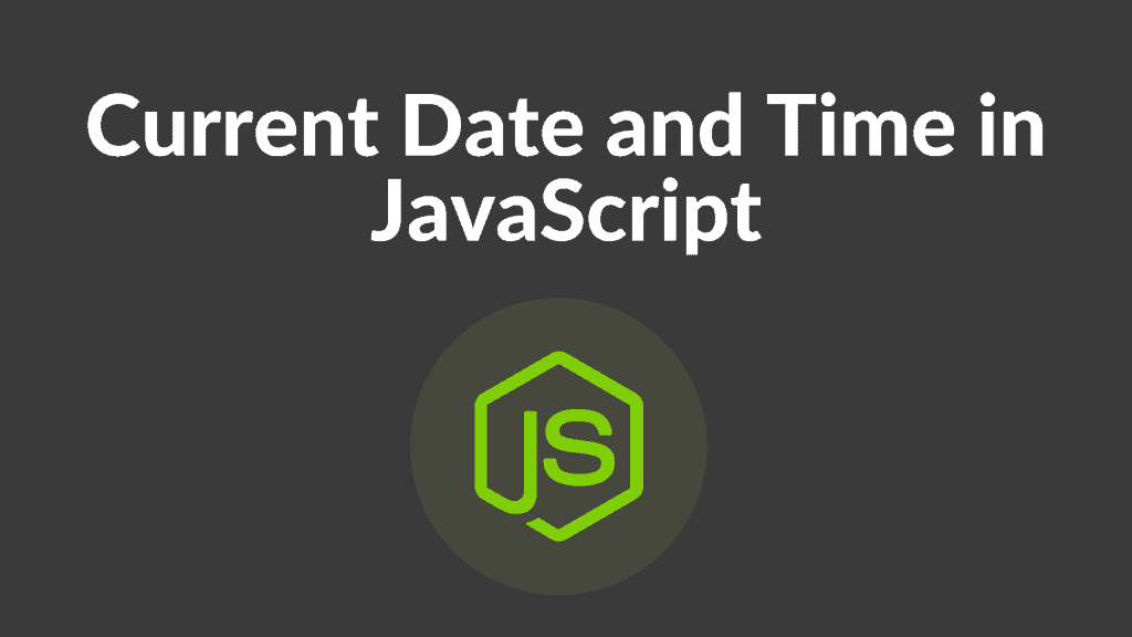 how-to-get-current-date-and-time-in-javascript