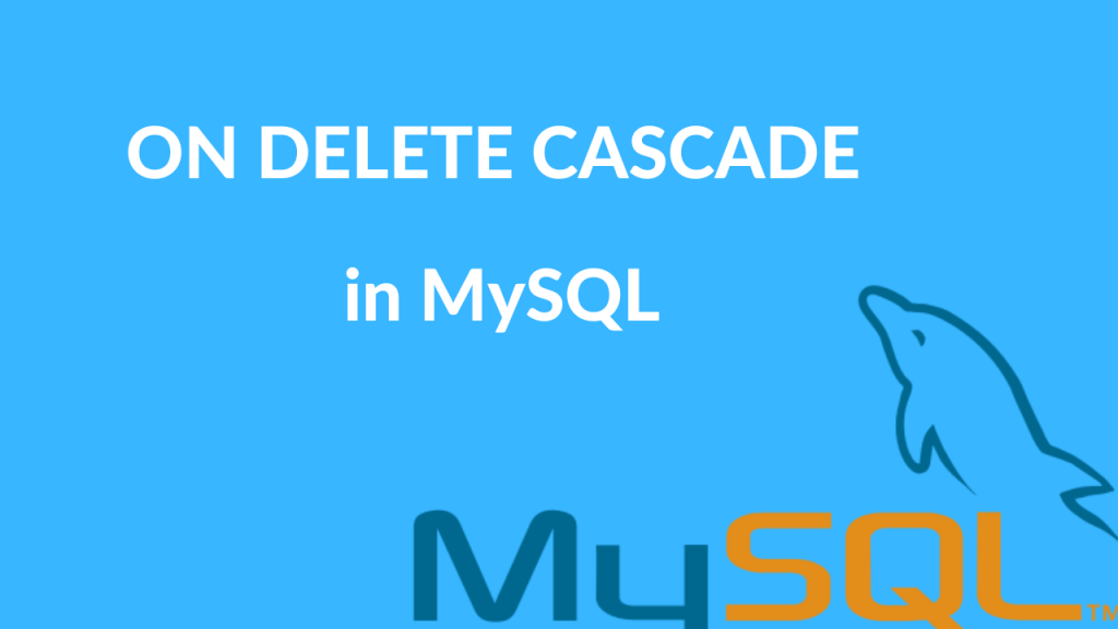 how-to-use-on-delete-cascade-in-mysql-devdotcode